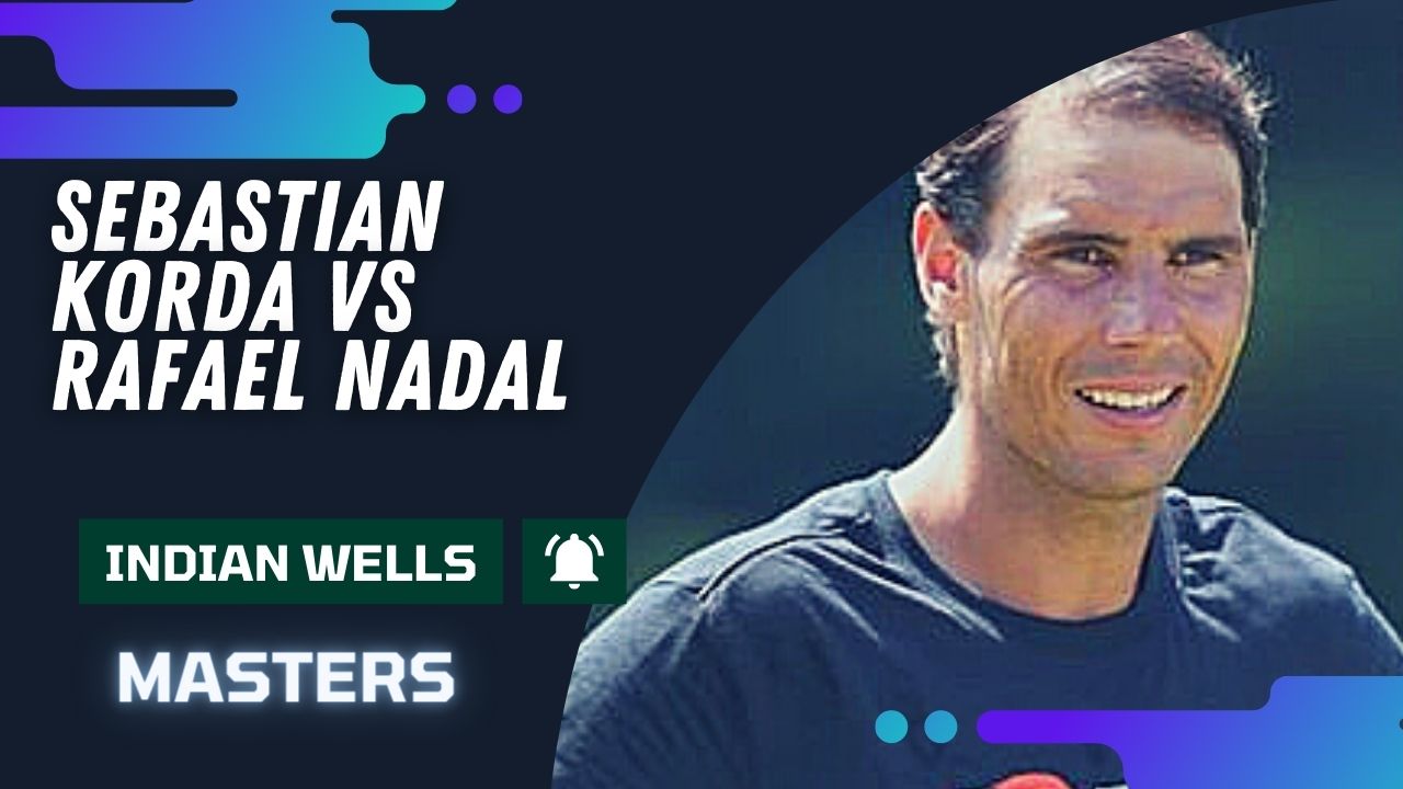 Sebastian Korda vs Rafael Nadal