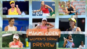 Women’s Draw Preview Miami Open 2022