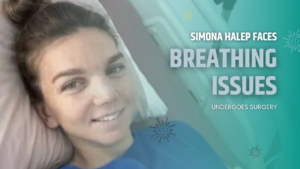 Simona Halep’s breathing problem worsens