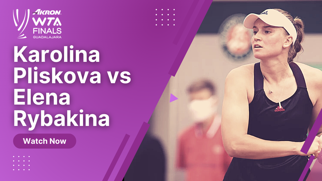 Karolina Pliskova vs Elena Rybakina Guadalajara Open First Round