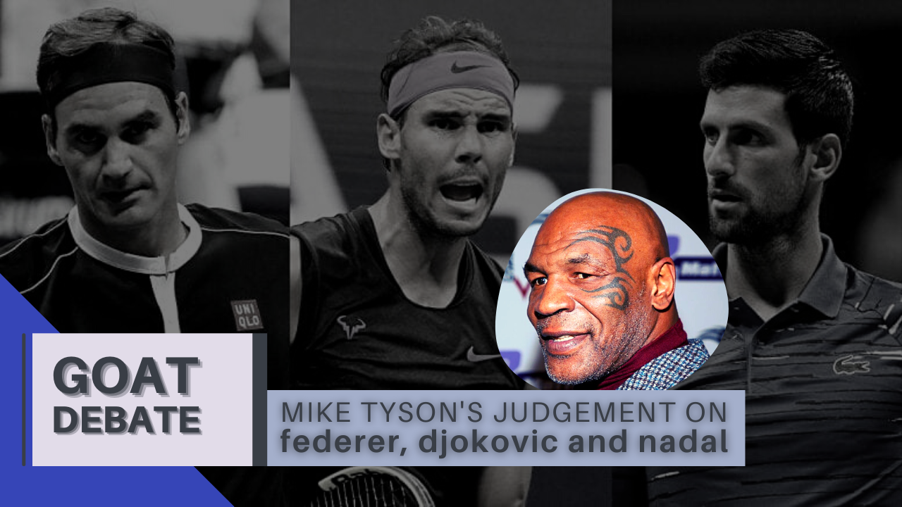 Mike Tyson's judgment on the tennis goat debate