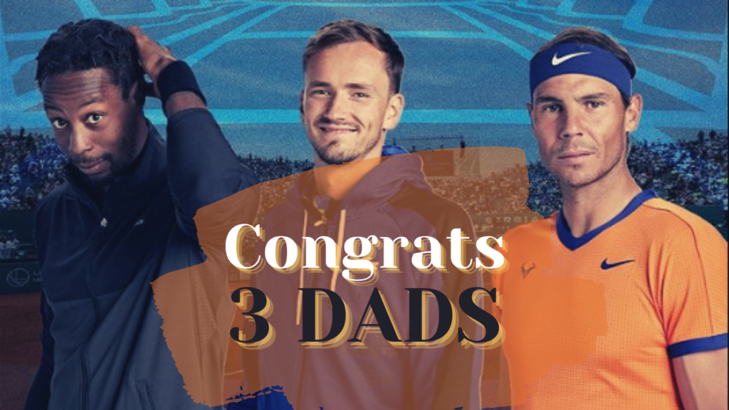 Rafael Nadal, Daniil Medvedev & Gael Monfils have all become dads