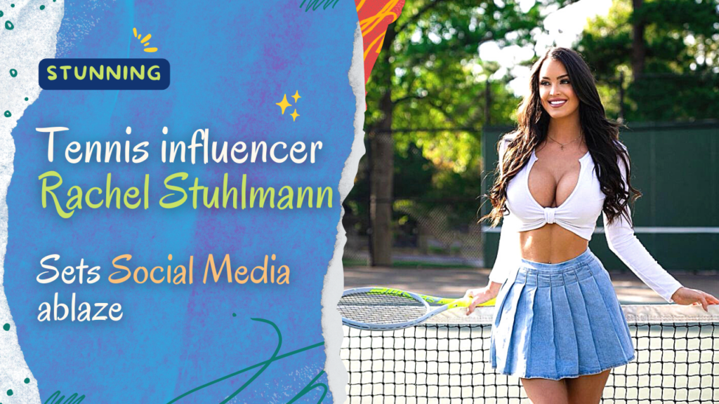 Tennis influencer Rachel Stuhlmann Sets Social Media ablaze