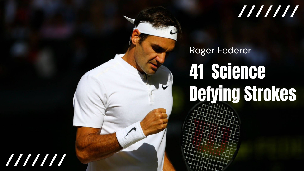 41 Roger Federer Science Defying Strokes