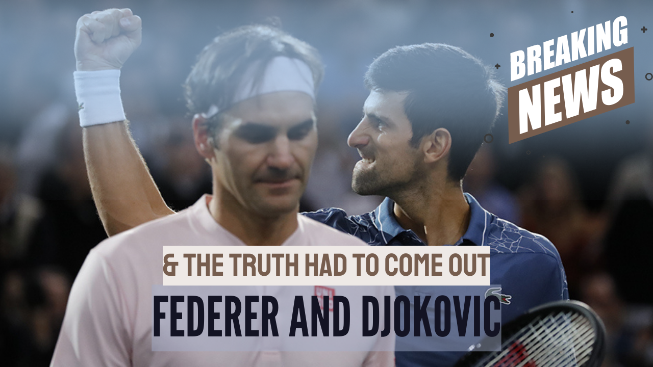 The Bitter Truth about Roger Federer and Djokovic